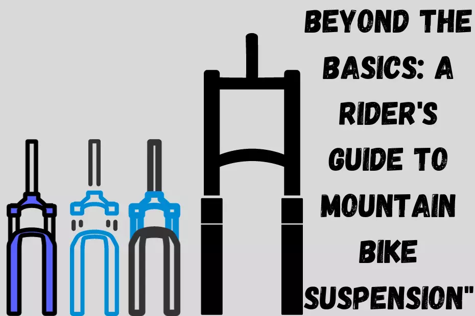 Beyond the Basics: A Rider's Guide to Mountain Bike Suspension"