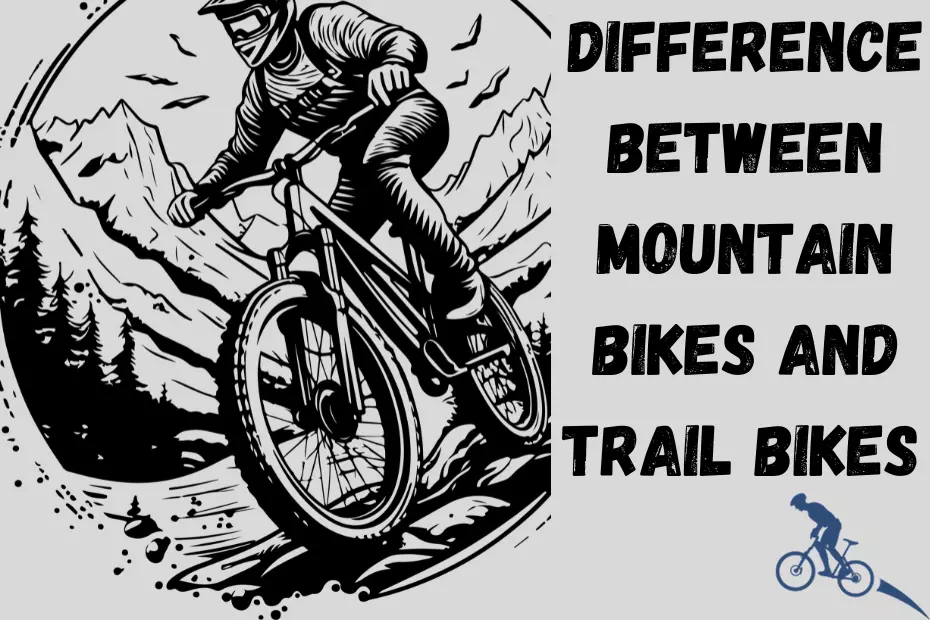Difference Between Mountain Bikes and Trail Bikes