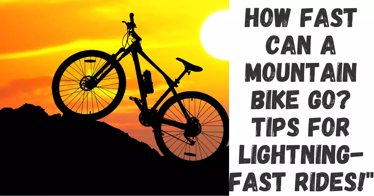 How Fast Can a Mountain Bike Go? Tips for Lightning-Fast Rides!"