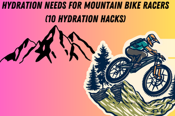 Hydration Needs for Mountain Bike Racers (10 Hydration Hacks)
