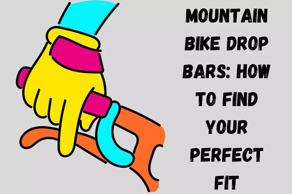 Mountain Bike Drop Bars: How to Find Your Perfect Fit