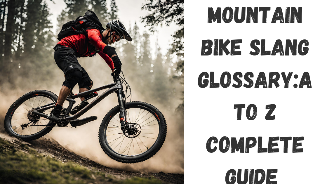 Mountain Bike Slang Glossary:A to Z complete guide 
