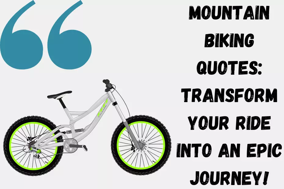 Mountain Biking Quotes:Transform Your Ride into an Epic Journey!
