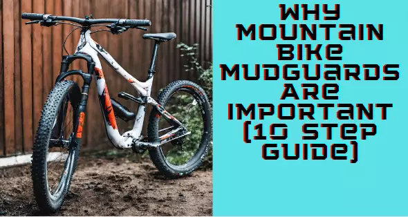 Why Mountain Bike Mudguards Are Important