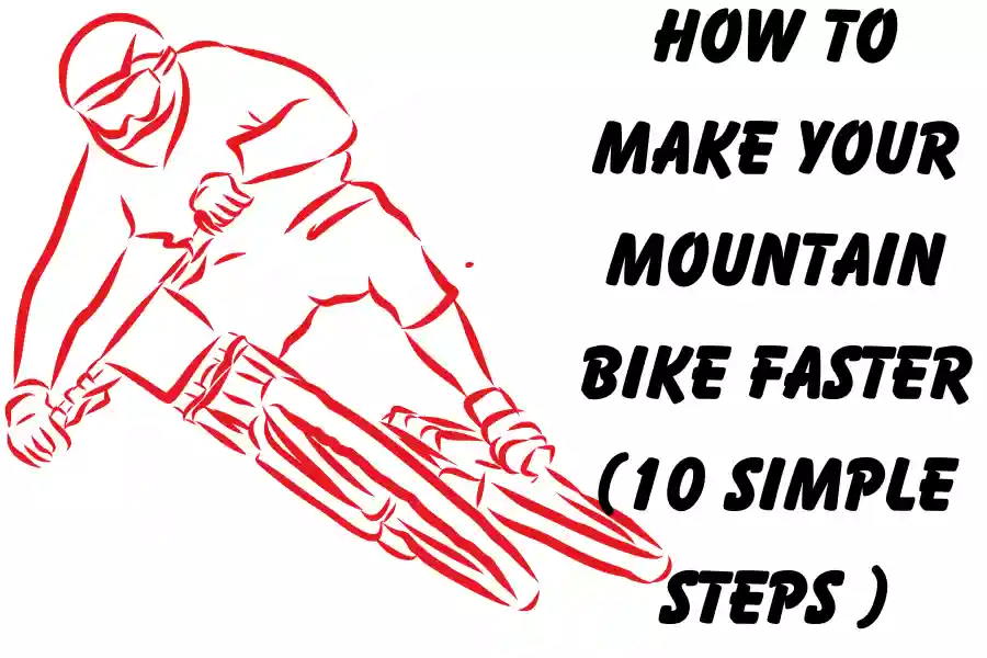 How to Make Your Mountain Bike Faster (10 simple steps )