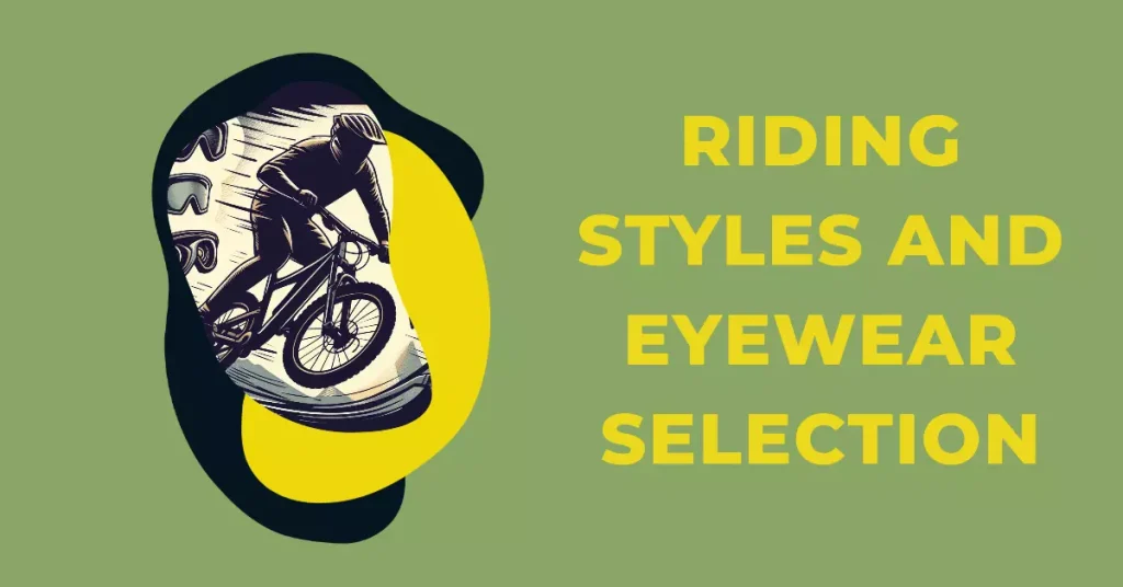 Riding Styles and Eyewear Selection for mountain biking 