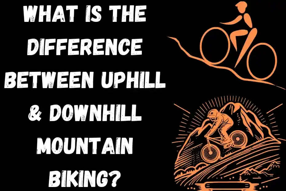 What is the Difference Between Uphill & Downhill Mountain Biking?